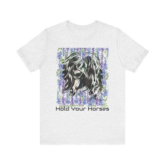 Hold Your Horses Unisex Jersey Short Sleeve Tee