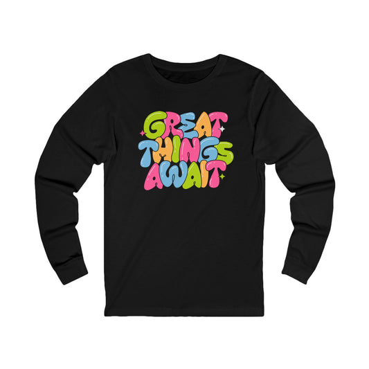 "Great Things Happening" Long Sleeve Tee — Inspirational Motivational Shirt